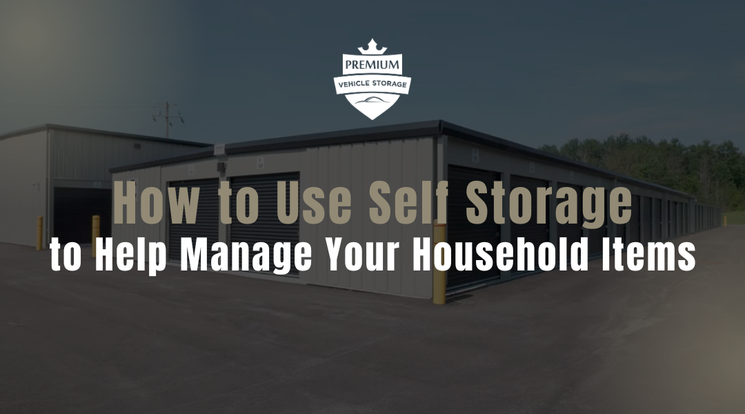 How to Use Self Storage to Help Manage Your Household Items