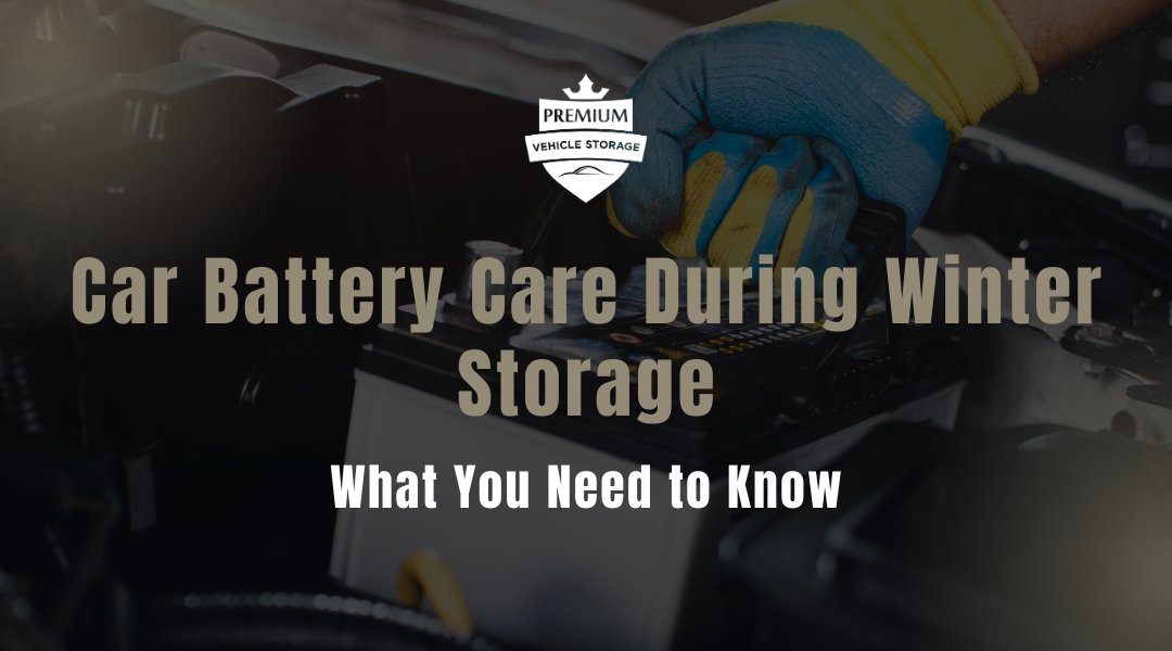 Car Battery Care During Winter Storage: What You Need to Know