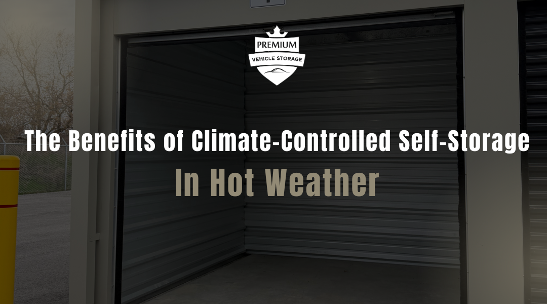 The Benefits of Climate-Controlled Self-Storage in Hot Weather